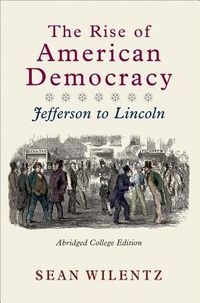 The Rise of American Democracy: Jefferson to Lincoln