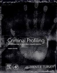 Criminal Profiling: An Introduction to Behavioral Evidence Analysis