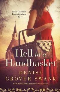 Hell in a Handbasket: Rose Gardner Investigations #3